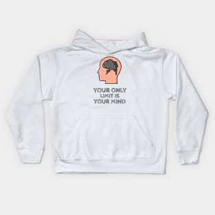 Your Only Limit Is Your Mind Kids Hoodie